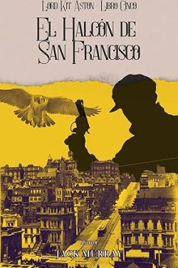 descargar libro El Halcón de San Francisco (Lord Kit Aston 5)