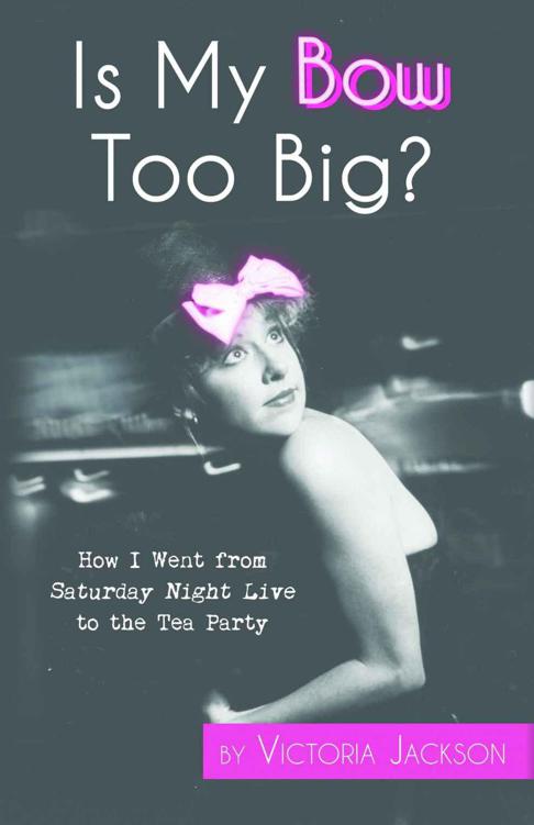 descargar libro Is My Bow Too Big? How I Went From Saturday Night Live to the Tea Party