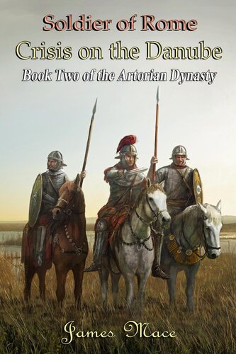 libro gratis Soldier of Rome: Crisis on the Danube (The Artorian Dynasty, #2)