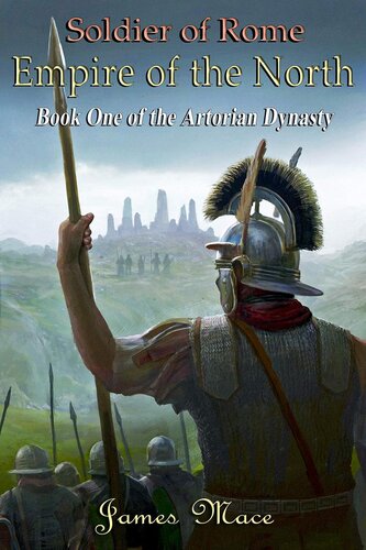 descargar libro Soldier of Rome: Empire of the North (The Artorian Dynasty, #1)