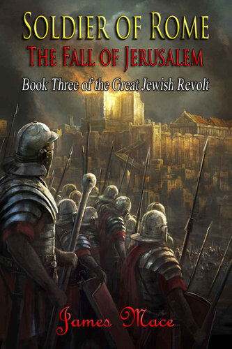 descargar libro Soldier of Rome: The Fall of Jerusalem (The Great Jewish Revolt Book 3)