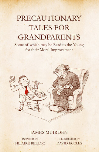 descargar libro Precautionary Tales for Grandparents: Some of Which May be Read to the Young for Their Moral Improvement