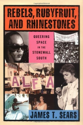 libro gratis Rebels, Rubyfruit, and Rhinestones: Queering Space in the Stonewall South