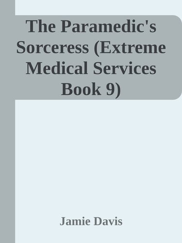 descargar libro The Paramedic's Sorceress (Extreme Medical Services Book 9)