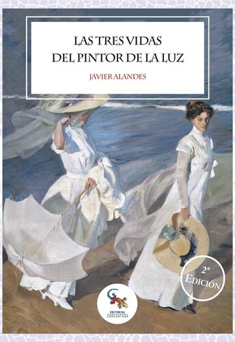 descargar libro Las tres vidas del pintor de la luz: La novela más interesante sobre la vida de Joaquín Sorolla y su aprendizaje