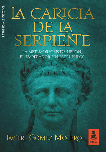 libro gratis La caricia de la serpiente: La metamorfosis de Nerón, el emperador sin escrúpulos (KF) (Spanish Edition)