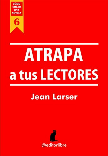 descargar libro Cómo crear una novela. Atrapa a tus lectores: Un estudio sobre los ganchos narrativos. Para escritores. (Spanish Edition)