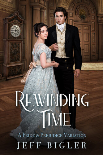 libro gratis Rewinding Time: A Pride & Prejudice Variation