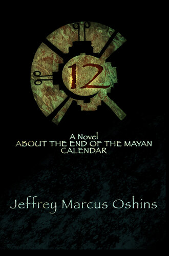 descargar libro 12: A Novel About the End of the Mayan Calendar [ed.: 1]