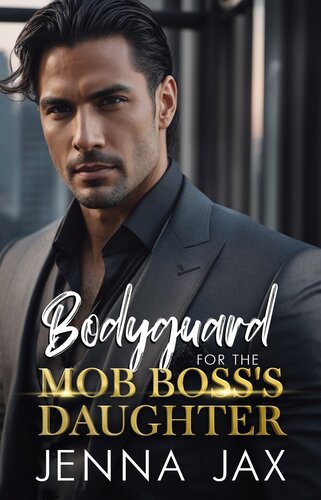 descargar libro Bodyguard for the Mob Boss's Daughter: An Enemies to Lovers, Bad Boy, Mafia, Age Gap, Off Limits Romance