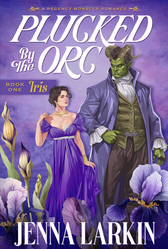 descargar libro Plucked by the Orc: A Regency Monster Romance (Regency Monster Romances Book 1)