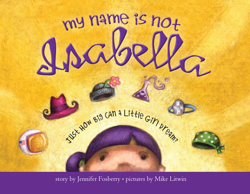 libro gratis My Name Is Not Isabella: Just How Big Can a Little Girl Dream?