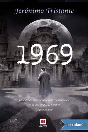 libro gratis 1969 : un extraño caso de asesinato y corrupción en el año en que el hombre llegó a la Luna