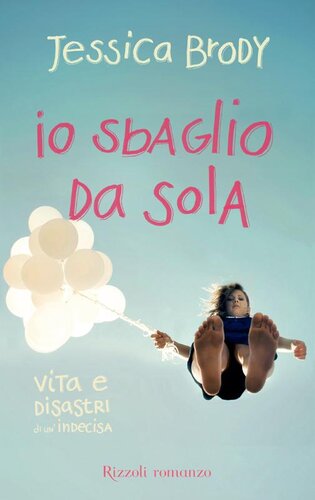 descargar libro Io sbaglio da sola: Vita e disastri di un'indecisa