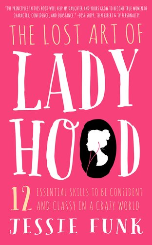 libro gratis The Lost Art of Ladyhood: 12 Essential Skills to be Confident and Classy in a Crazy World