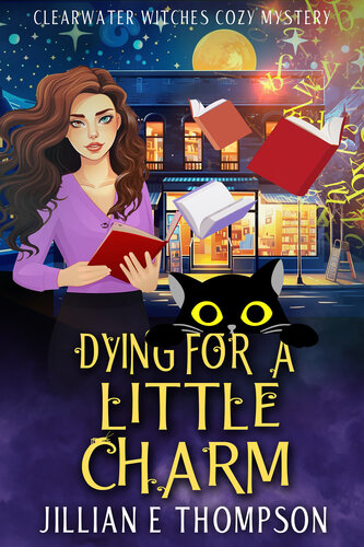 libro gratis Dying For A Little Charm: A Clearwater Witches Cozy Mystery