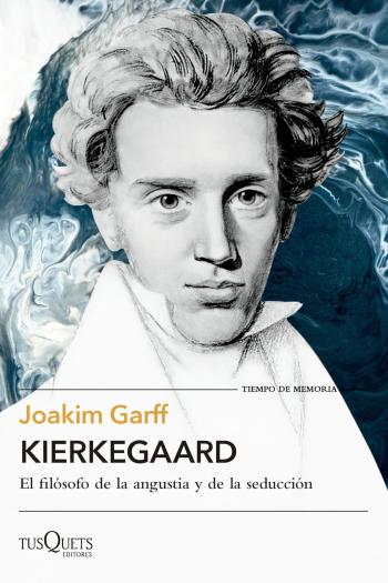 descargar libro Kierkegaard: El filósofo de la angustia y de la seducción