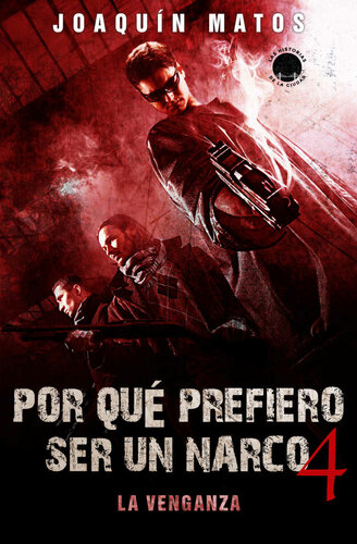 libro gratis Por qué prefiero ser un narco 4: La venganza (Las historias de la ciudad: La frontera serie) (Spanish Edition)