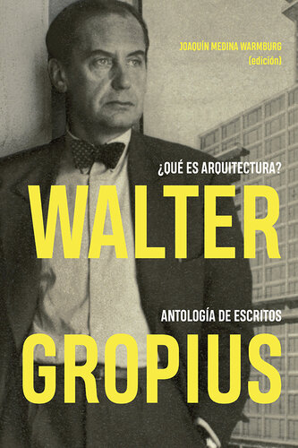 descargar libro WALTER GROPIUS. ¿Qué es arquitectura? Antología de escritos