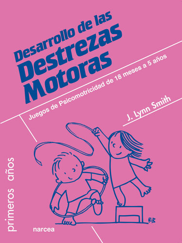 libro gratis Desarrollo de las Destrezas Motoras: Juegos de psicomotricidad de 18 meses a 5 años (Primeros años nº 67) (Spanish Edition)