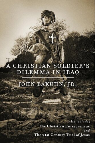 libro gratis A Christian Soldier's Dilemma in Iraq: The Christian Entrepreneur and The 21st Century Trial of Jesus