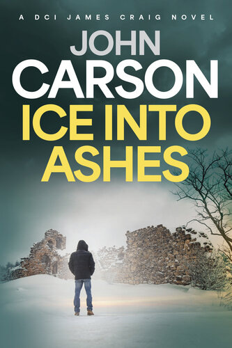 descargar libro Ice Into Ashes: A Scottish crime thriller (DCI James Craig Book 1)