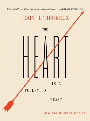 descargar libro The Heart Is a Full-Wild Beast: New and Selected Stories