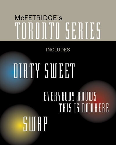 descargar libro The Toronto Series Bundle: Includes the novels Dirty Sweet, Everybody Knows this is Nowhere, and Swap