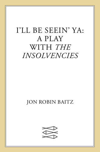 descargar libro I'll Be Seein' Ya: A Play: with The Insolvencies