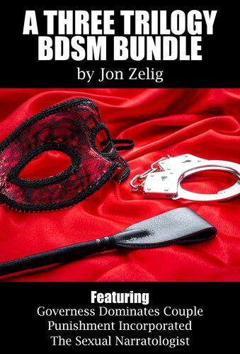 libro gratis A ThreeTrilogy BDSM Bundle: Featuring Governess Dominates Couple, Punishment Incorporated, The Sexual Narratologist