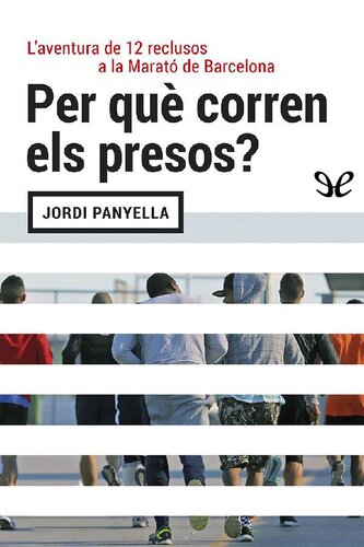 descargar libro Per què corren els presos? Laventura de dotze reclusos a la Marató de Barcelona