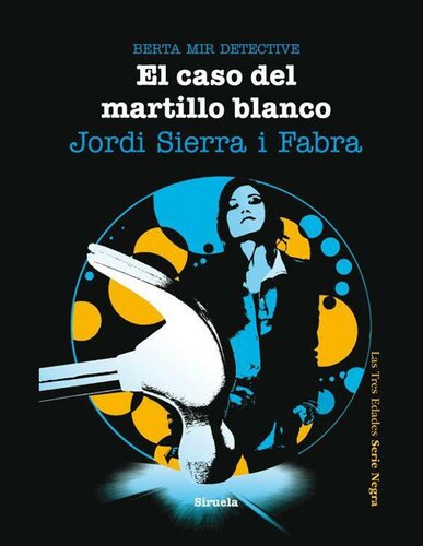 descargar libro El caso del martillo blanco. Berta Mir 4. (Las Tres Edades / Serie Negra) (Spanish Edition)