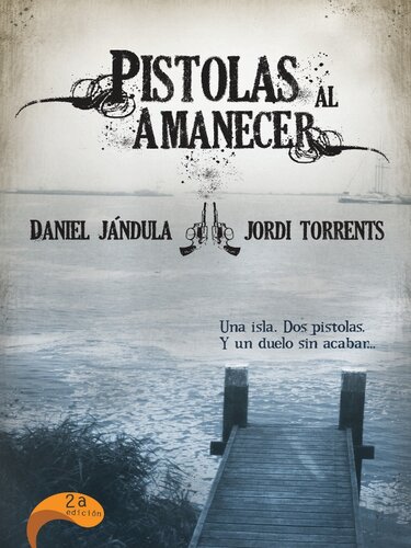 descargar libro Pistolas Al Amanecer: Una Isla. DOS Pistolas. y Un Duelo Sin Acabar...