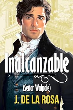 descargar libro Inalcanzable. Señor Walpole (Caballeros Disolutos 2)