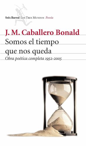 descargar libro Somos el tiempo que nos queda (Obra poética completa 1952-2008)