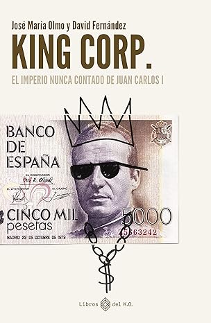 libro gratis Kingcorp: El imperio nunca contado de Juan Carlos I