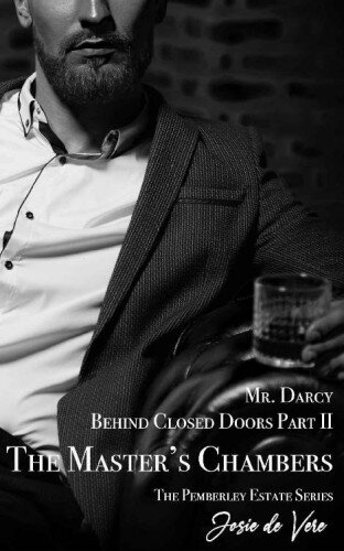 descargar libro Mr. Darcy Behind Closed Doors Part II: The Master's Chambers (Pemberley Estate Series Book 18)