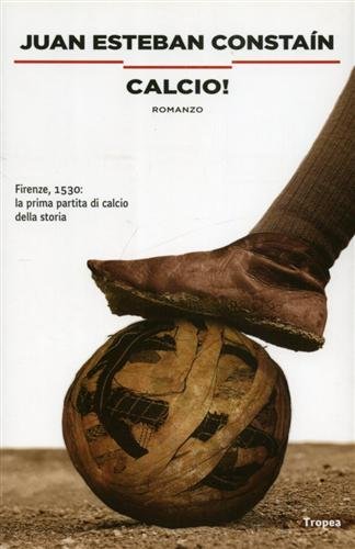 descargar libro Calcio! Firenze, 1530. La prima partita di calcio della storia