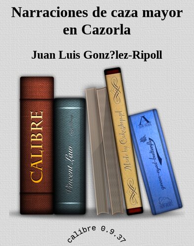 descargar libro Narraciones de caza mayor en Cazorla