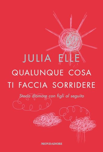 descargar libro Qualunque cosa ti faccia sorridere. Storia d'amore con figli al seguito