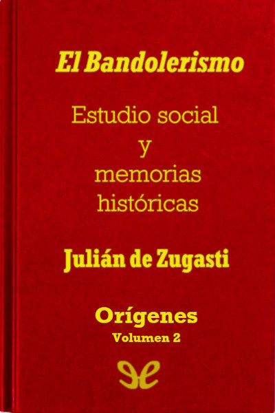 El Bandolerismo, Estudio social y memorias histÃ³ricas. Origenes. gratis en epub