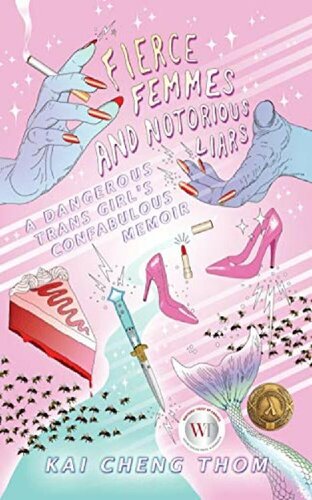 descargar libro Fierce Femmes and Notorious Liars: A Dangerous Trans Girl's Confabulous Memoir