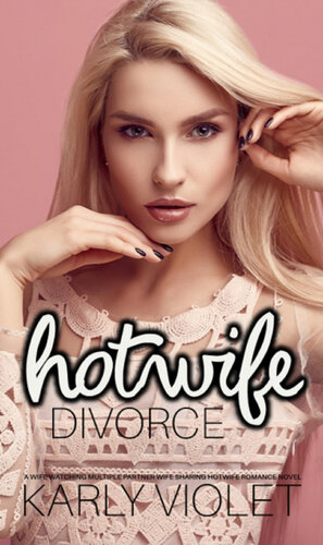 descargar libro Hotwife Divorce: A Wife Watching Multiple Partner Wife Sharing Hotwife Romance Novel