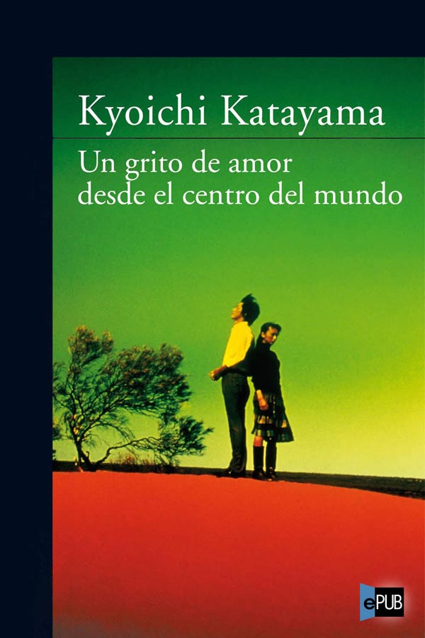 descargar libro Un grito de amor desde el centro del mundo