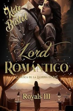 libro gratis Lord Romántico. En busca de la Lágrima de Isis (Royals 3)