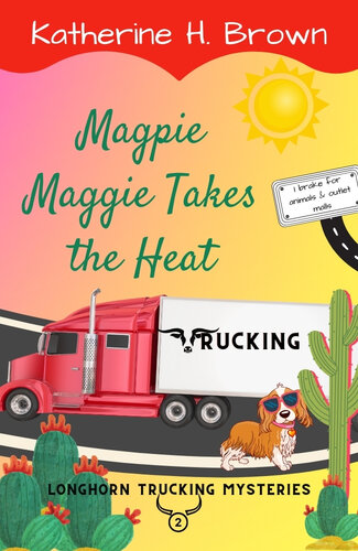 descargar libro Magpie Maggie Takes the Heat (Longhorn Trucking Mysteries Book 2)