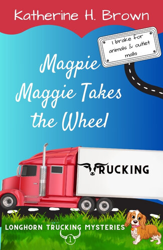 libro gratis Magpie Maggie Takes the Wheel (Longhorn Trucking Mysteries Book 1)