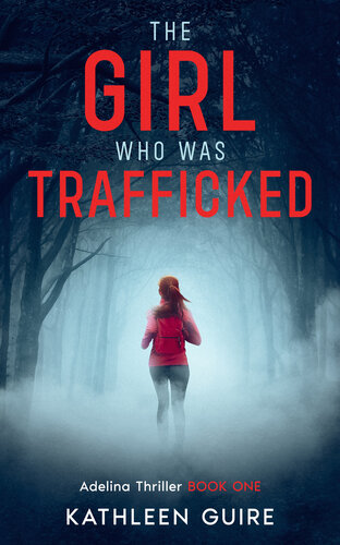 libro gratis The Girl Who Was Trafficked: A Gripping Thriller With A Huge Twist (Adelina Thrillers Book 1)