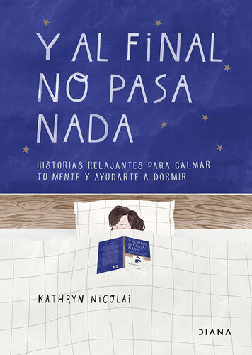 libro gratis Y al final no pasa nada: Historias relajantes para calmar tu mente y ayudarte a dormir