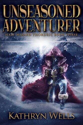 libro gratis Unseasoned Adventurer (Half-Wizard Thordric Book 3)